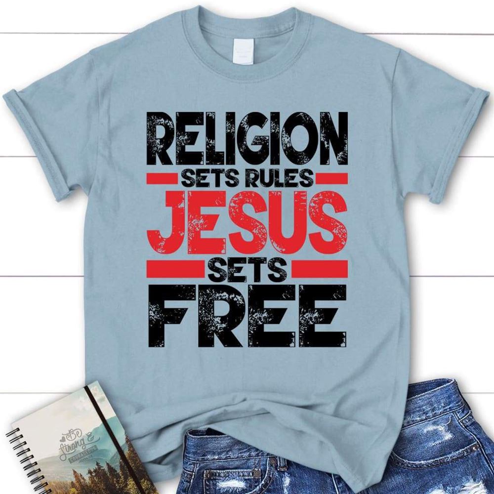 Religion Sets Rules Jesus Sets Free Womens Christian T Shirt, Jesus Shirts, Blessed T Shirt, Bible T shirt, T shirt Women