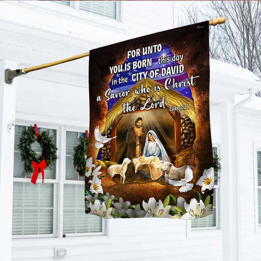 Religious Nativity Christian House Flags, For Unto You Is Born This Day A Savior Who Is Christ The Lord House Flags, Christian Flag, Scripture Flag