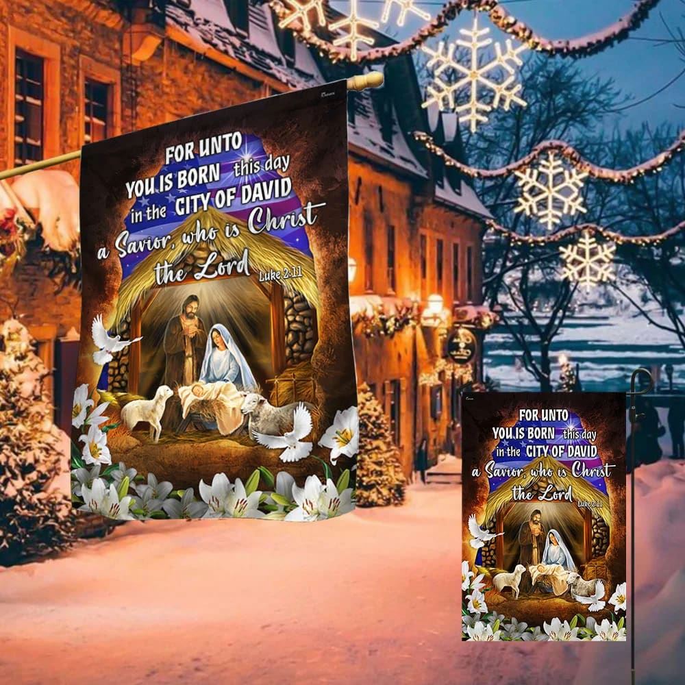 Religious Nativity Christian House Flags, For Unto You Is Born This Day A Savior Who Is Christ The Lord House Flags, Christian Flag, Scripture Flag