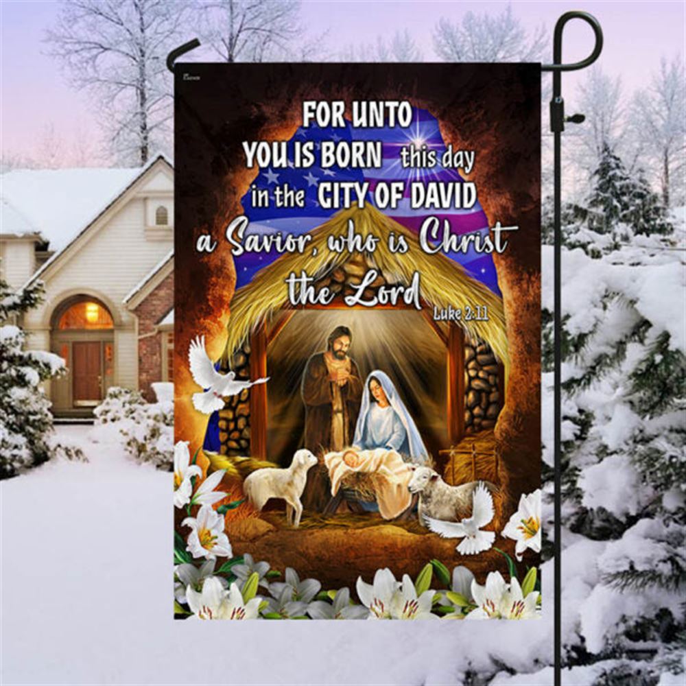 Religious Nativity Christian House Flags, For Unto You Is Born This Day A Savior Who Is Christ The Lord House Flags, Christian Flag, Scripture Flag