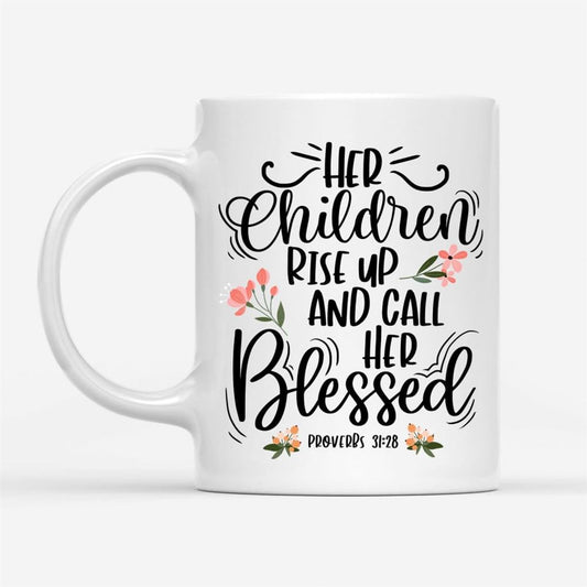 Rise Up And Call Her Blessed Proverbs 3128 Coffee Mug, Christian Mug, Bible Mug, Faith Gift, Encouragement Gift