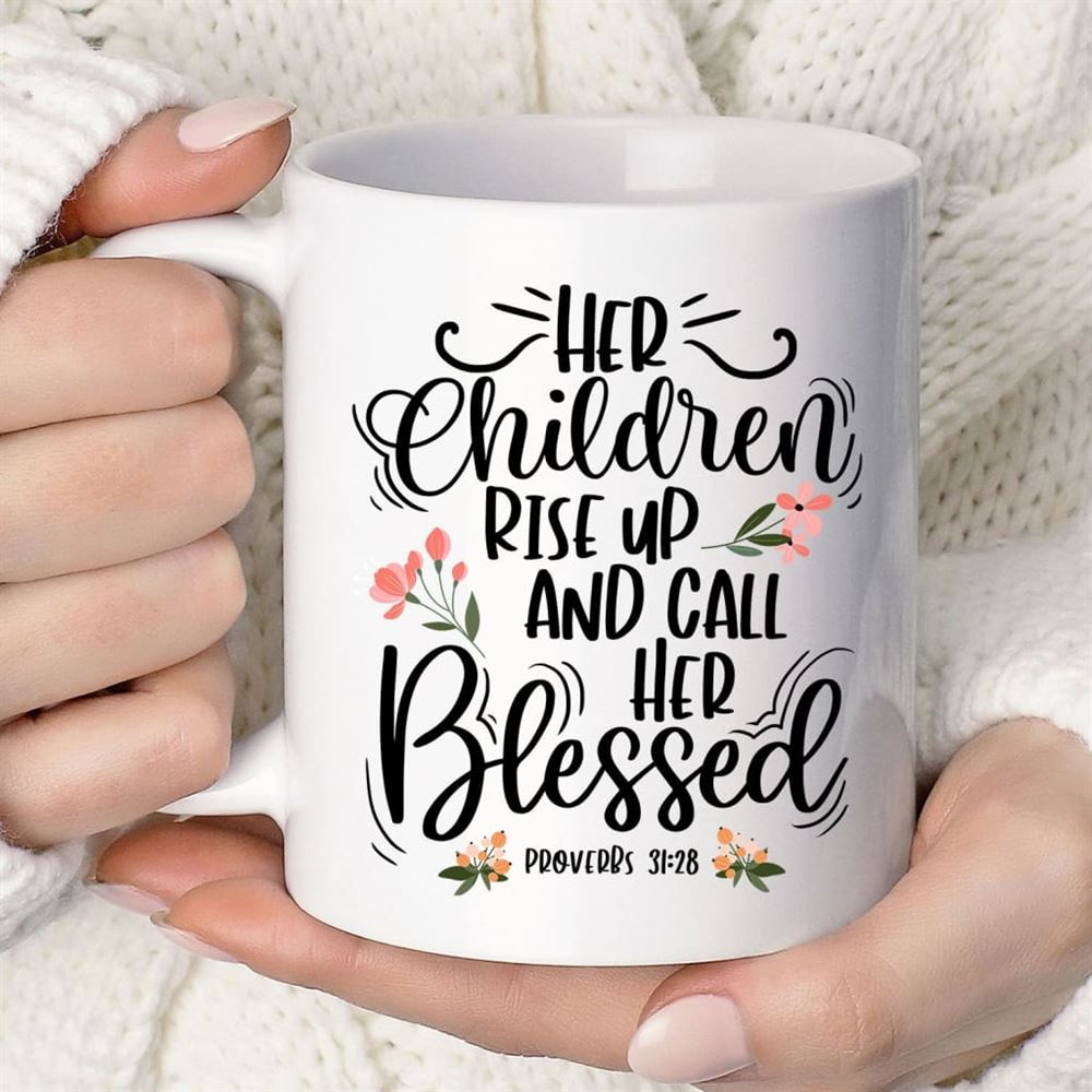 Rise Up And Call Her Blessed Proverbs 3128 Coffee Mug, Christian Mug, Bible Mug, Faith Gift, Encouragement Gift