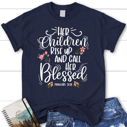 Rise Up And Call Her Blessed Proverbs 3128 T Shirt, Blessed T Shirt, Bible T shirt, T shirt Women