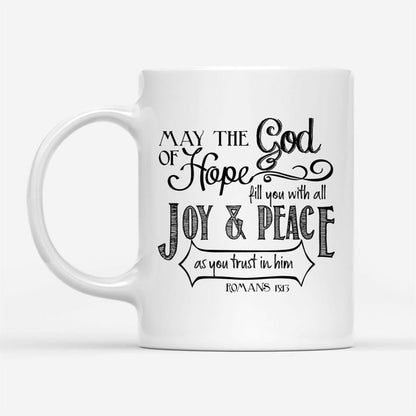 Romans 1513 May The God Of Hope Bible Verse Mug, Christian Mug, Bible Mug, Faith Gift, Encouragement Gift