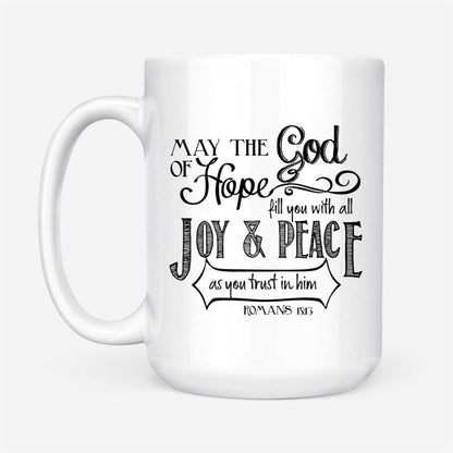 Romans 1513 May The God Of Hope Bible Verse Mug, Christian Mug, Bible Mug, Faith Gift, Encouragement Gift