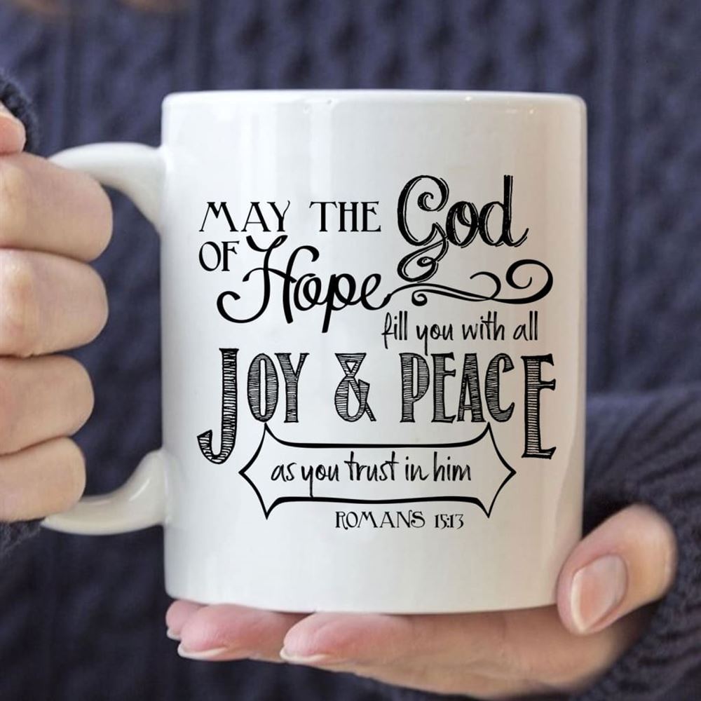 Romans 1513 May The God Of Hope Bible Verse Mug, Christian Mug, Bible Mug, Faith Gift, Encouragement Gift