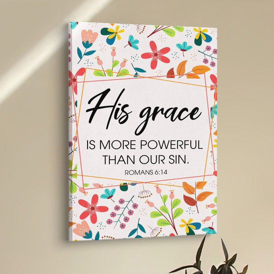Romans 614 His Grace Is More Powerful Than Our Sin Canvas Prints - Bible Verse Wall Decor - Scripture Wall Art