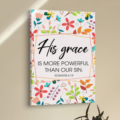 Romans 614 His Grace Is More Powerful Than Our Sin Canvas Prints - Bible Verse Wall Decor - Scripture Wall Art