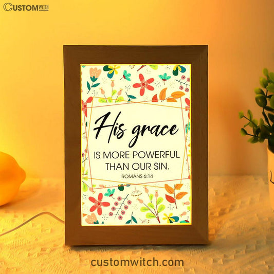 Romans 614 His Grace Is More Powerful Than Our Sin Frame Lamp Prints - Bible Verse Decor - Scripture Art