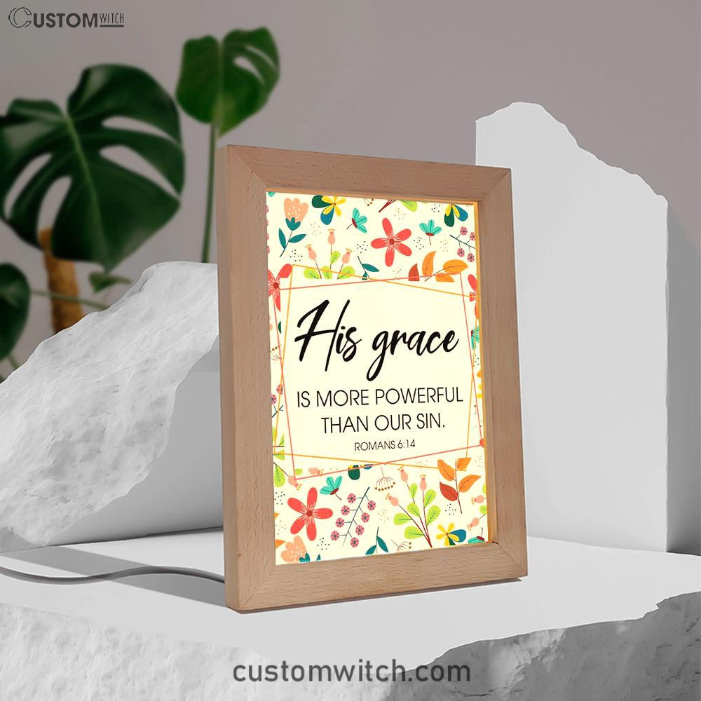 Romans 614 His Grace Is More Powerful Than Our Sin Frame Lamp Prints - Bible Verse Decor - Scripture Art