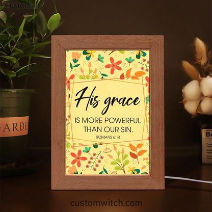 Romans 614 His Grace Is More Powerful Than Our Sin Frame Lamp Prints - Bible Verse Decor - Scripture Art