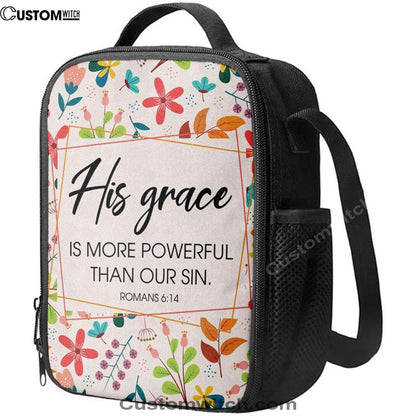 Romans 614 His Grace Is More Powerful Than Our Sin Lunch Bags, Bible Verse Lunch Bag For Men And Women