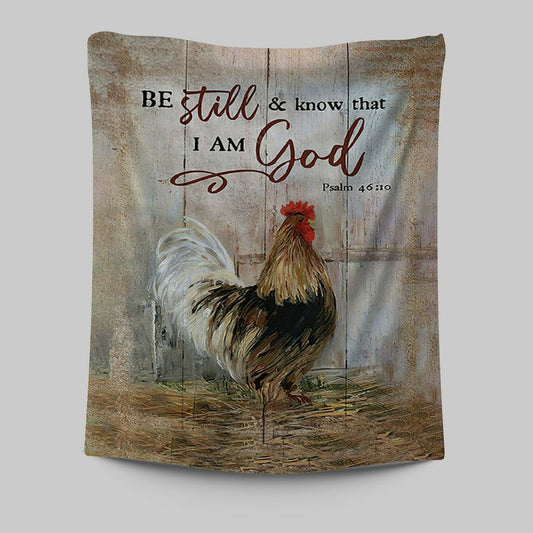Rooster Chicken Be Still And Know That I Am God Tapestry Print - Inspirational Tapestry Art - Christian Wall Art Home Decor