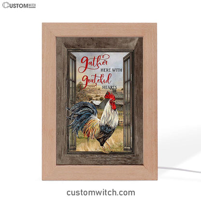 Rooster Chicken Gather Here With Grateful Hearts Frame Lamp Print - Inspirational Frame Lamp Art - Christian Art Home Decor