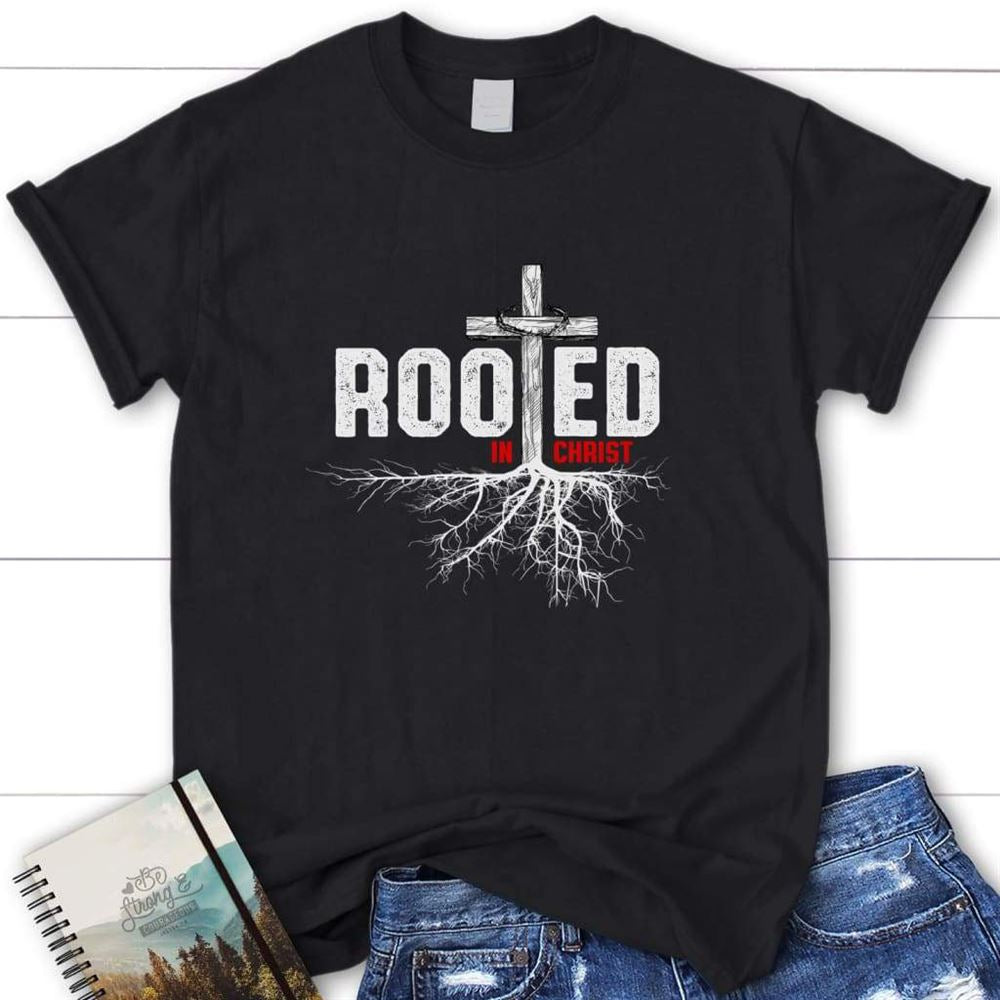 Rooted In Christ Womens Christian T Shirt  Jesus Shirts, Blessed T Shirt, Bible T shirt, T shirt Women