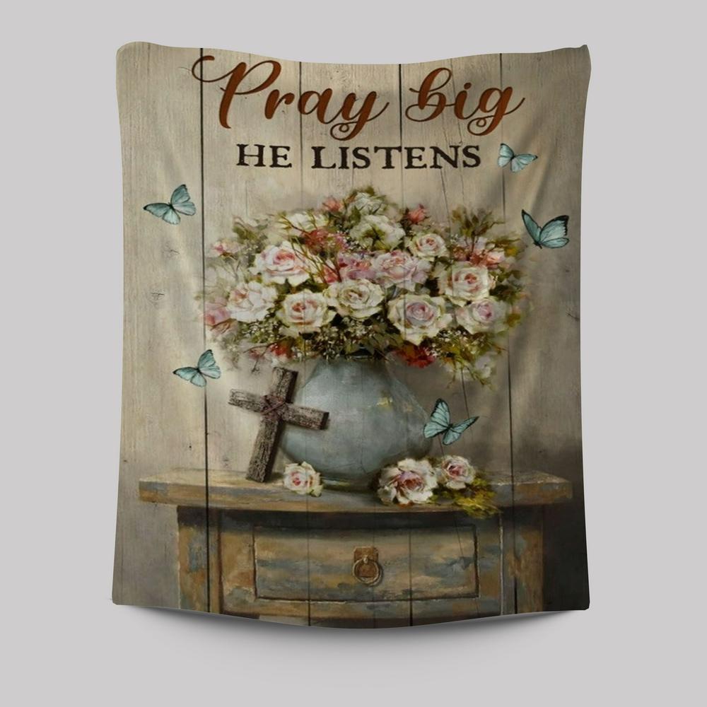 Rose Flower, Cross, Butterfly, Pray Big He Listens Tapestry