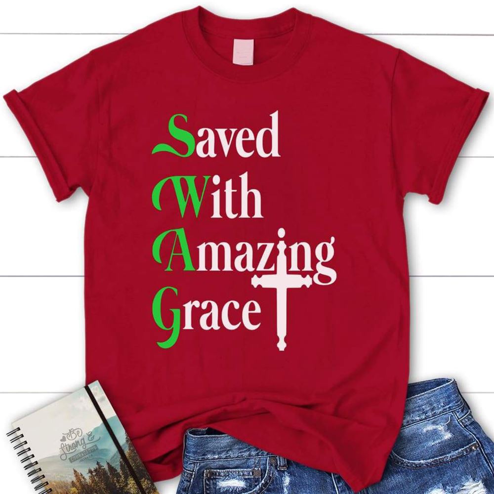 Saved With Amazing Grace Womens Christian T Shirt, Blessed T Shirt, Bible T shirt, T shirt Women