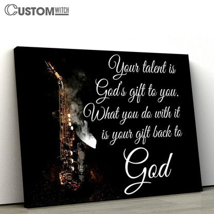 Saxophone Your Talent Is God’s Gift To You Canvas Wall Art - Bible Verse Wall Art - Christian Home Decor