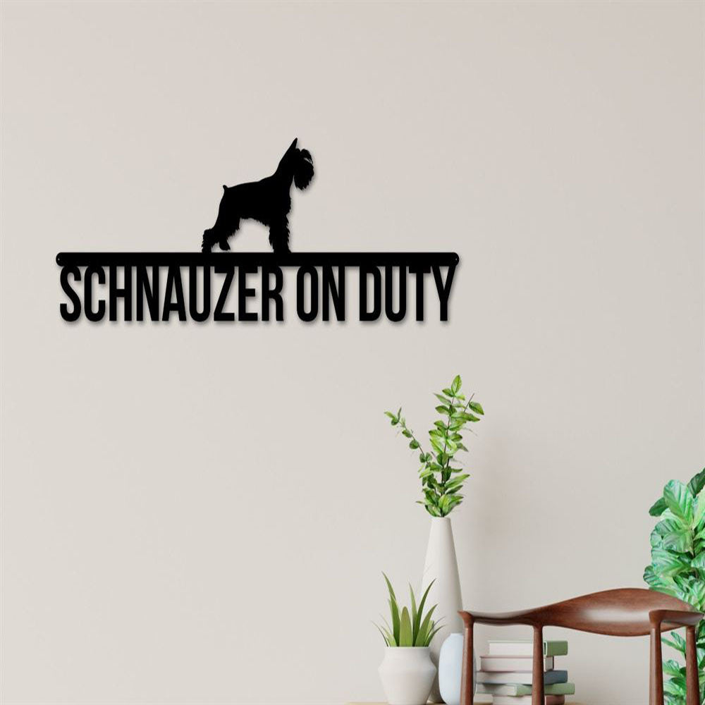 Schnauzer On Duty Metal Sign, Anniversary Gift, Dog Wall Decor, Dog Wall Art, Home Decor Sign