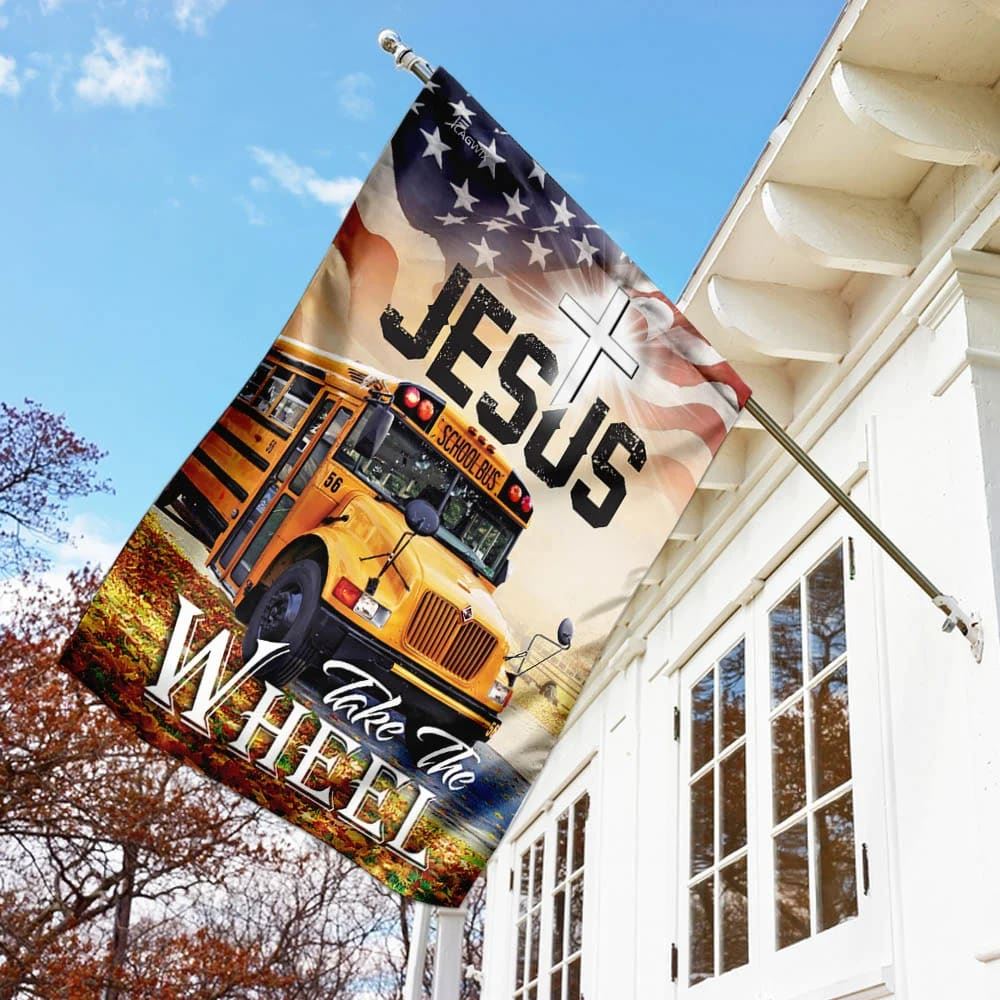 School Bus Driver Jesus Take The Wheel House Flags, Christian Flag, Scripture Flag, Garden Banner
