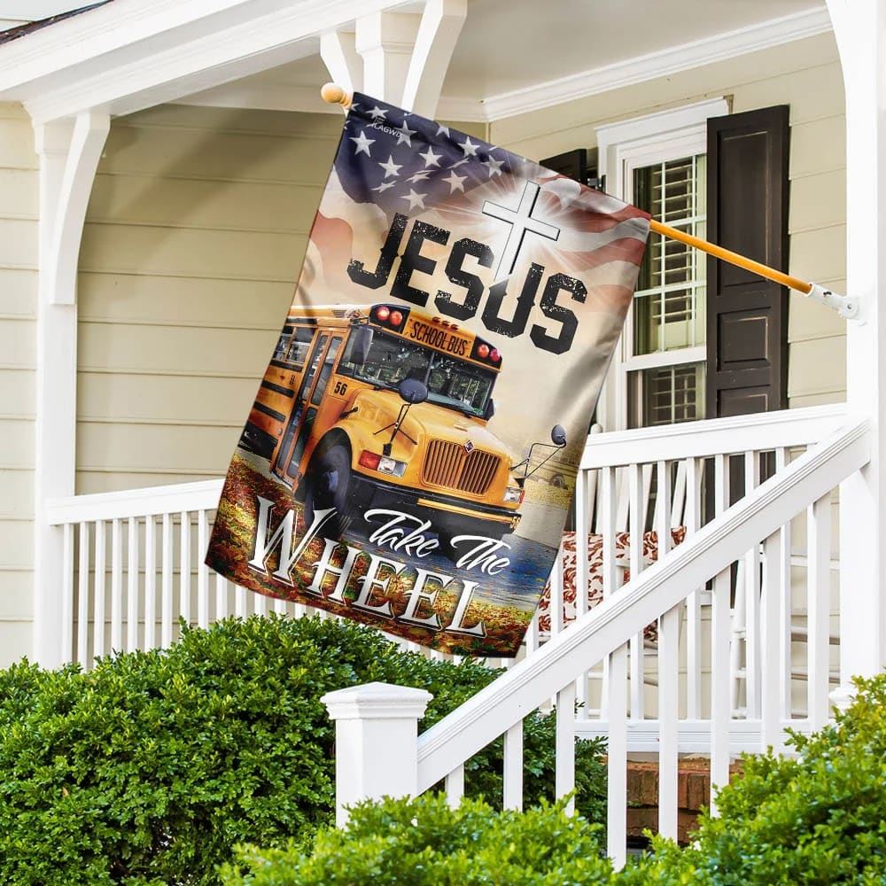 School Bus Driver Jesus Take The Wheel House Flags, Christian Flag, Scripture Flag, Garden Banner
