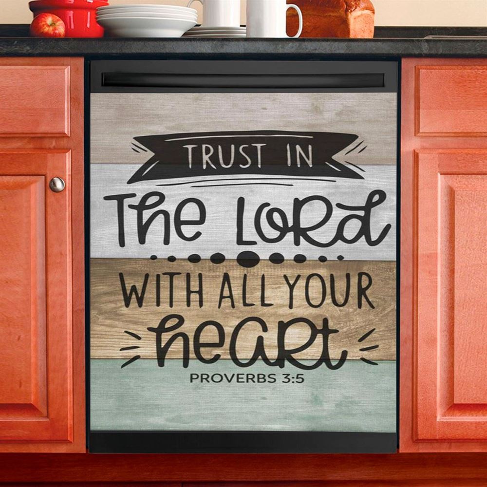 Scripture Proverbs 35 Trust In The Lord With All Your Heart Dishwasher Cover, Bible Verse Dishwasher Wrap, Scripture Kitchen Decoration