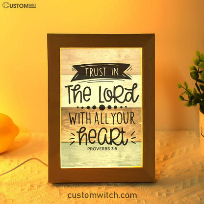 Scripture Proverbs 35 Trust In The Lord With All Your Heart Frame Lamp Prints - Bible Verse Decor - Scripture Art