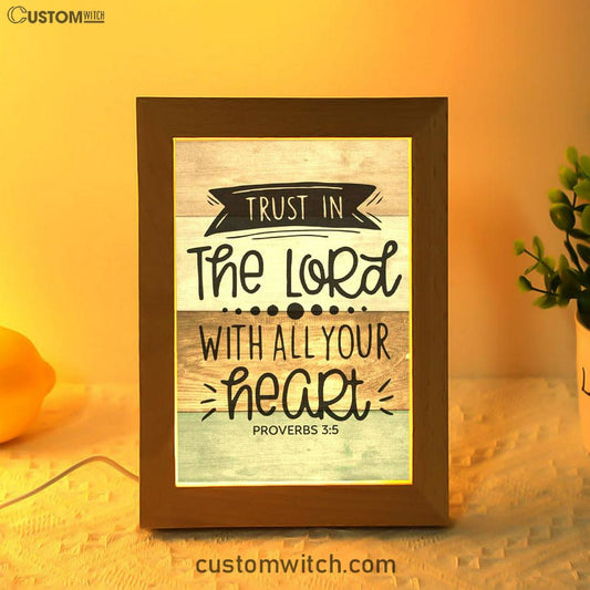 Scripture Proverbs 35 Trust In The Lord With All Your Heart Frame Lamp Prints - Bible Verse Decor - Scripture Art
