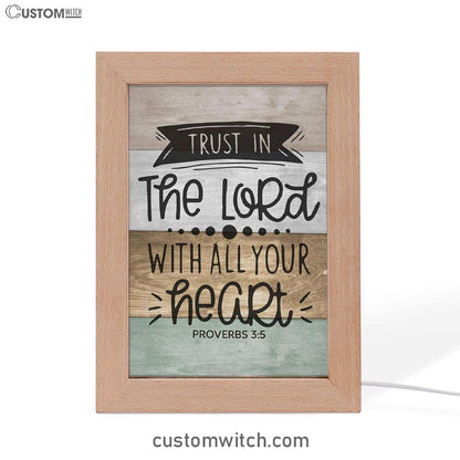 Scripture Proverbs 35 Trust In The Lord With All Your Heart Frame Lamp Prints - Bible Verse Decor - Scripture Art