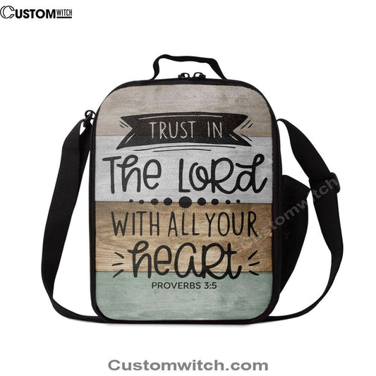 Scripture Proverbs 35 Trust In The Lord With All Your Heart Lunch Bags, Bible Verse Lunch Bag For Men And Women