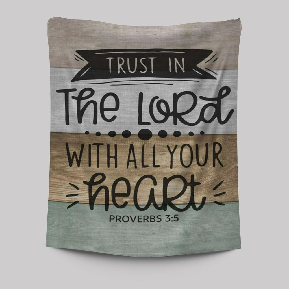 Scripture Proverbs 35 Trust In The Lord With All Your Heart Tapestry Prints - Bible Verse Wall Decor - Scripture Wall Art
