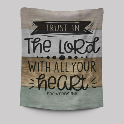 Scripture Proverbs 35 Trust In The Lord With All Your Heart Tapestry Prints - Bible Verse Wall Decor - Scripture Wall Art