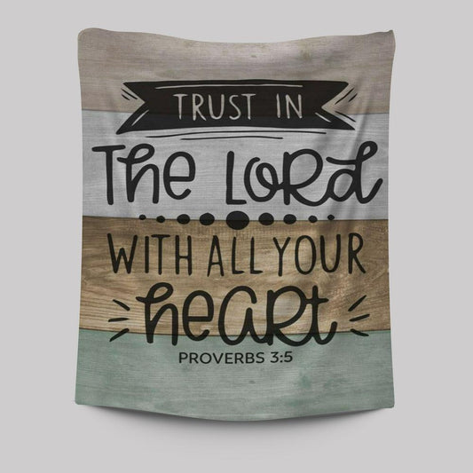 Scripture Proverbs 35 Trust In The Lord With All Your Heart Tapestry Prints - Bible Verse Wall Decor - Scripture Wall Art