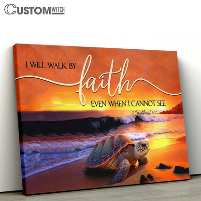 Sea Turtle I Will Walk By Faith Wall Art Canvas - Christian Wall Art Decor - Scripture Canvas Prints