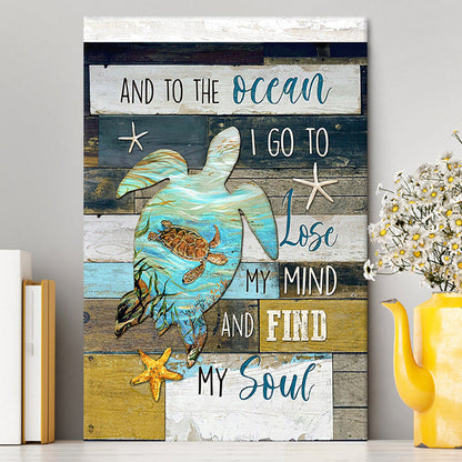 Sea Turtle To The Ocean I Lose My Mind Canvas Print - Inspirational Canvas Art - Christian Wall Art Home Decor