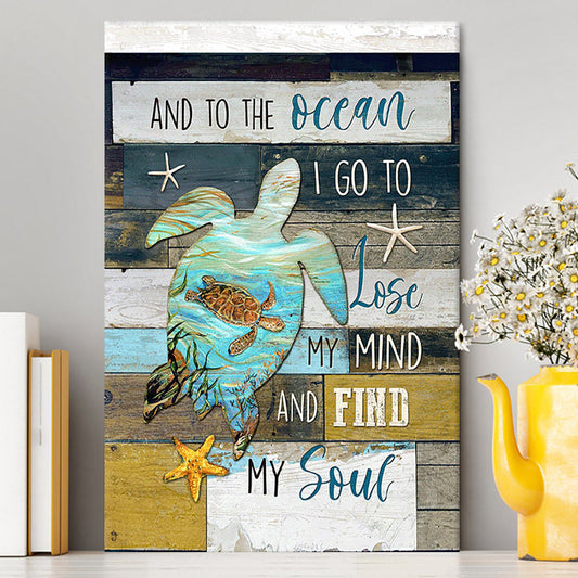 Sea Turtle To The Ocean I Lose My Mind Canvas Print - Inspirational Canvas Art - Christian Wall Art Home Decor