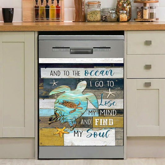 Sea Turtle To The Ocean I Lose My Mind Dishwasher Cover, Inspirational Dishwasher Wrap, Christian Kitchen Decoration