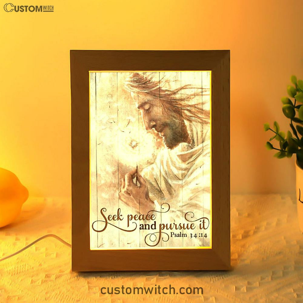 Seek Peace And Pursue It Dandelion And Jesus Frame Lamp Prints - Jesus Christ Frame Lamp Art - Christian Decor