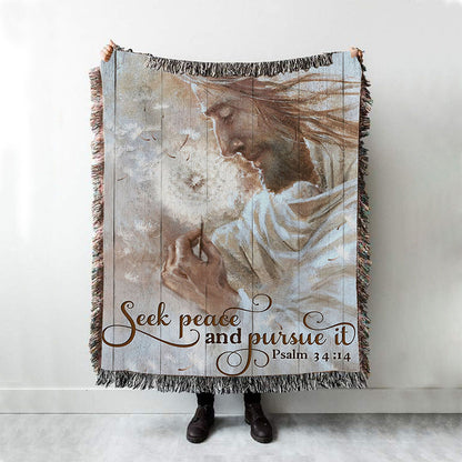 Seek Peace And Pursue It Dandelion And Jesus Woven Blanket Prints - Jesus Christ Woven Blanket Art - Christian Boho Blanket