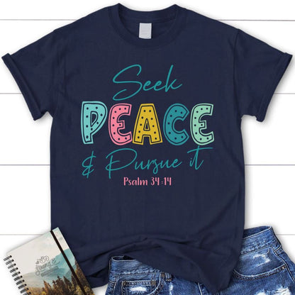 Seek Peace And Pursue It Psalm 3414 Bible Verse Christian T Shirt, Blessed T Shirt, Bible T shirt, T shirt Women