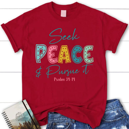 Seek Peace And Pursue It Psalm 3414 Bible Verse Christian T Shirt, Blessed T Shirt, Bible T shirt, T shirt Women