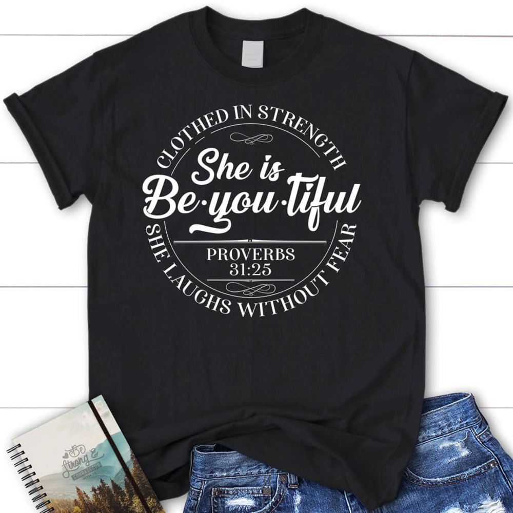 She Is Beyoutiful Clothed In Strength Proverbs 3125 T Shirt, Blessed T Shirt, Bible T shirt, T shirt Women