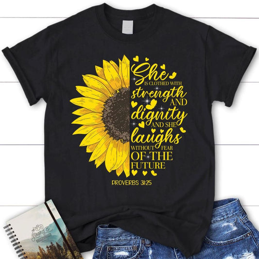 She Is Clothed With Strength And Dignity Proverbs 3125, Sunflower, T Shirt, Blessed T Shirt, Bible T shirt, T shirt Women