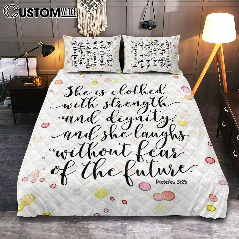 She Is Clothed With Strength And Dignity Quilt Bedding Set Bedroom - Proverbs 31 25 - Scripture Bedroom - Religious Decor