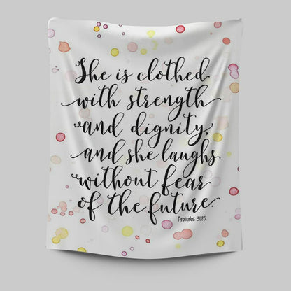 She Is Clothed With Strength And Dignity Tapestry Wall Art - Proverbs 31 25 - Scripture Wall Art - Religious Decor
