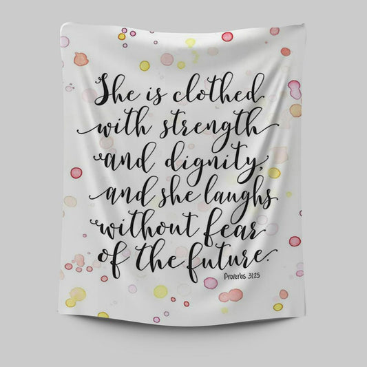 She Is Clothed With Strength And Dignity Tapestry Wall Art - Proverbs 31 25 - Scripture Wall Art - Religious Decor