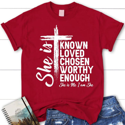 She Is Known Loved Chosen Worthy Enough Christian T Shirt, Christian Gifts, Blessed T Shirt, Bible T shirt, T shirt Women