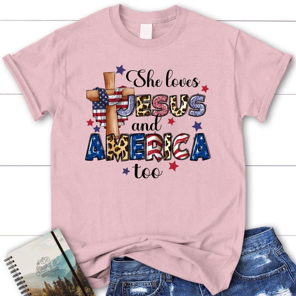 She Loves Jesus And America Too T Shirt, Blessed T Shirt, Bible T shirt, T shirt Women