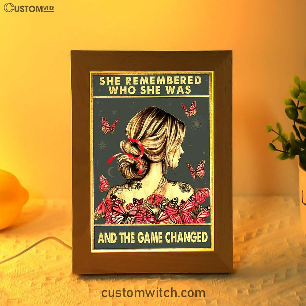 She Remembered Who She Was And The Game Changed Frame Lamp - Motivational Art - Boho Decoration Poster - Girls, Teens