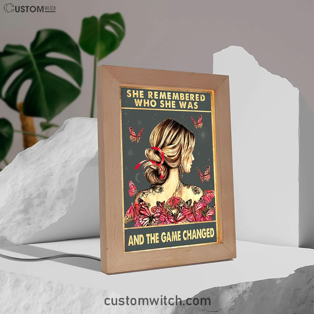 She Remembered Who She Was And The Game Changed Frame Lamp - Motivational Art - Boho Decoration Poster - Girls, Teens